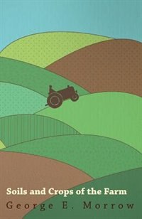 Soils and Crops of the Farm