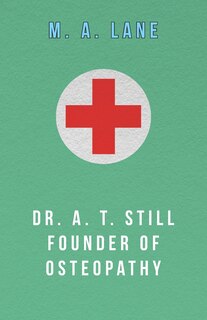Front cover_Dr. A. T. Still Founder of Osteopathy