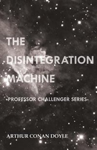 Couverture_The Disintegration Machine (Professor Challenger Series)