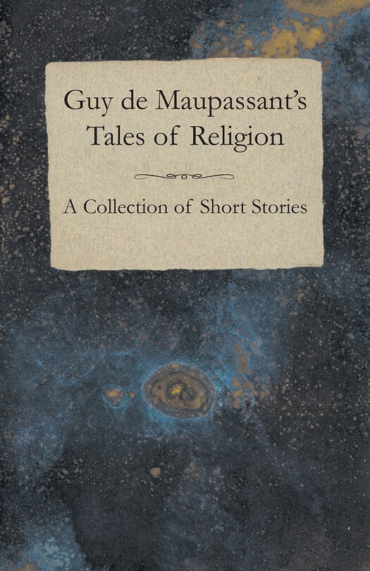 Front cover_Guy de Maupassant's Tales of Religion - A Collection of Short Stories