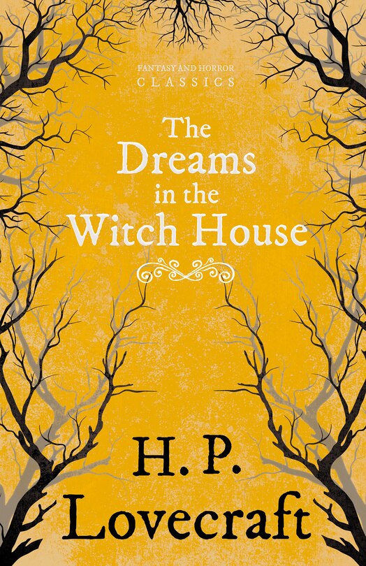 Front cover_The Dreams in the Witch House (Fantasy and Horror Classics);With a Dedication by George Henry Weiss