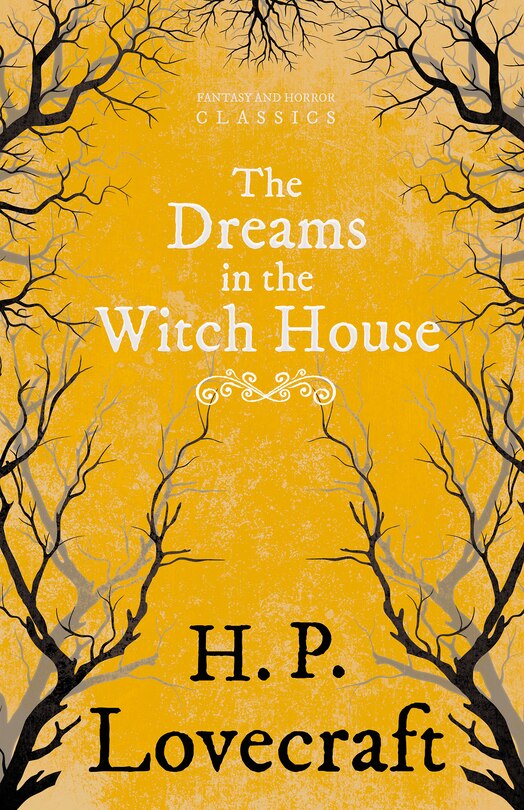 The Dreams in the Witch House (Fantasy and Horror Classics);With a Dedication by George Henry Weiss: With a Dedication by George Henry Weiss