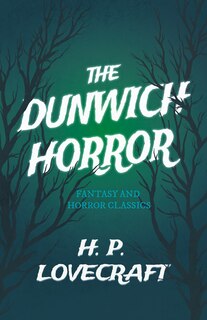 Front cover_The Dunwich Horror (Fantasy and Horror Classics);With a Dedication by George Henry Weiss