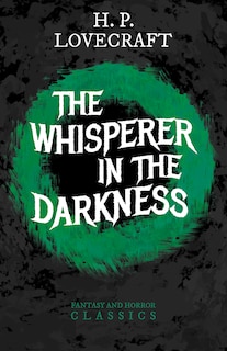 Front cover_The Whisperer in Darkness (Fantasy and Horror Classics);With a Dedication by George Henry Weiss
