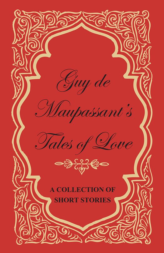Front cover_Guy de Maupassant's Tales of Love - A Collection of Short Stories