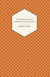 Front cover_The Romance of Certain Old Clothes