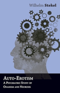 Couverture_Auto-Erotism - A Psychiatric Study of Onanism and Neurosis