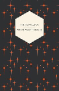 Couverture_The Way of a Dog - Being the Further Adventures of Gray Dawn and Some Others