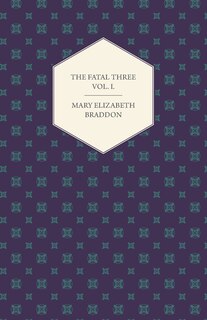 Front cover_The Fatal Three Vol. I.