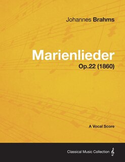 Marienlieder - A Vocal Score Op.22 (1860)