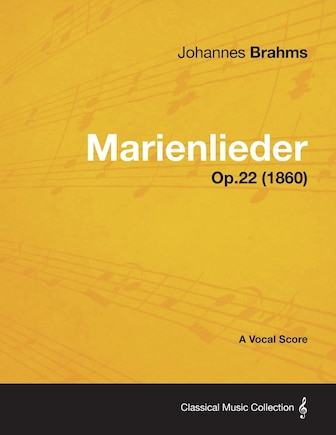 Marienlieder - A Vocal Score Op.22 (1860)