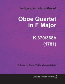 Couverture_Oboe Quartet in F Major - A Score for Oboe, Violin, Viola and Cello K.370/368b (1781)