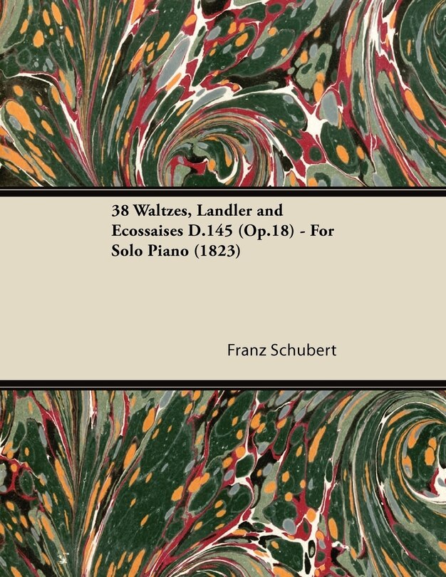 Front cover_38 Waltzes, Ländler and Ecossaises D.145 (Op.18) - For Solo Piano (1823)