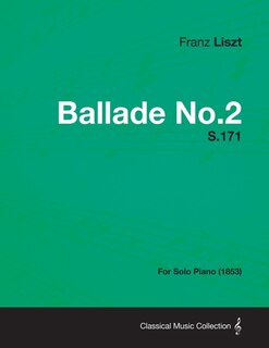Couverture_Ballade No.2 S.171 - For Solo Piano (1853)