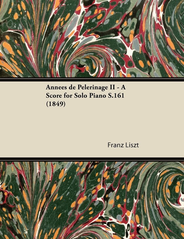 Front cover_Années de Pèlerinage II - A Score for Solo Piano S.161 (1849)