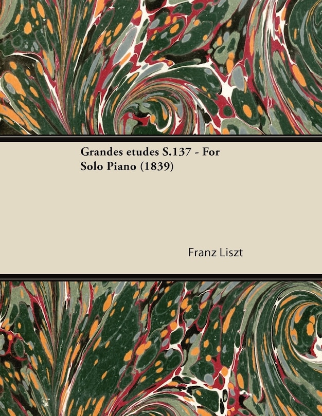 Front cover_Grandes Ã(c)Tudes S.137 - For Solo Piano (1839)