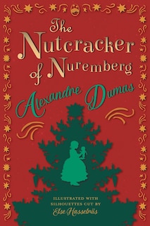 Couverture_The Nutcracker of Nuremberg - Illustrated with Silhouettes Cut by Else Hasselriis