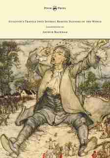 Gulliver's Travels Into Several Remote Nations of the World - Illustrated by Arthur Rackham by JONATHAN SWIFT
