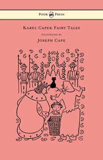 Front cover_Karel Capek Fairy Tales - With One Extra as a Makeweight and Illustrated by Joseph Capek