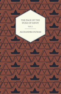 Couverture_The Works of Alexander Dumas in Thirty Volumes - Vol I - The Page of the Duke of Savoy - Illustrated with Drawings on Wood by Eminent French and Ameri