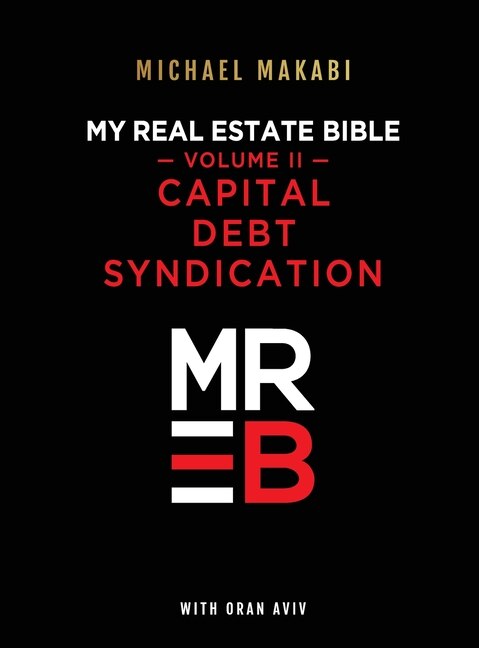 Front cover_My Real Estate Bible Capital, Debt, Syndication