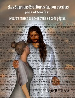 Front cover_¡Las Sagradas Escrituras fueron escritas para el Mesías, No para nosotros!
