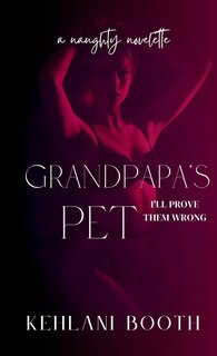 GrandPapa's Pet (A Naughty Novelette)