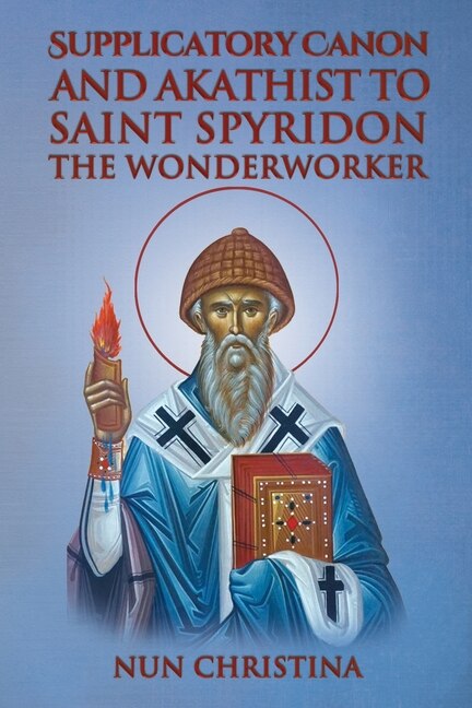 Front cover_Supplicatory Canon and Akathist to Saint Spyridon the Wonderworker