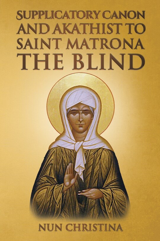 Couverture_Supplicatory Canon and Akathist to Saint Matrona the Blind