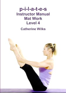 Front cover_p-i-l-a-t-e-s Instructor Manual Mat Work Level 4