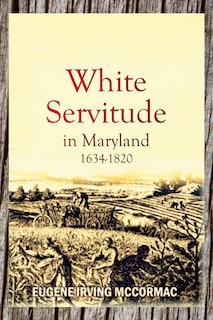 Couverture_White Servitude in Maryland, 1634-1820 (1904)