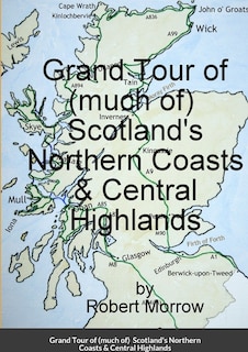 Front cover_Grand Tour of (much of) Scotland's Northern Coasts & Central Highlands