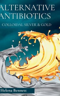 Front cover_Natural Antibiotics - Colloidal Siver and Gold