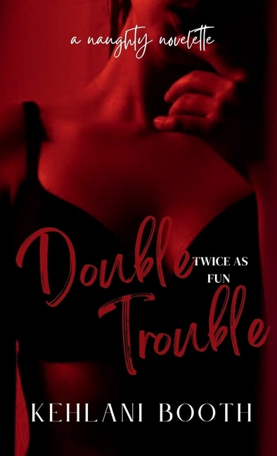 Front cover_Double Trouble (A Naughty Novelette)