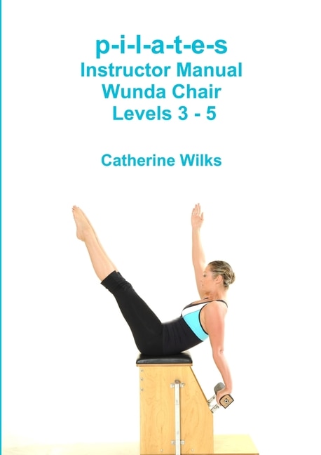 Couverture_p-i-l-a-t-e-s Instructor Manual Wunda Chair Levels 3 - 5
