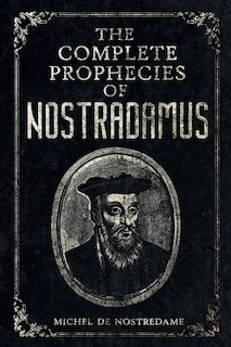 Front cover_The Complete Prophecies of Nostradamus