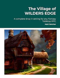 Front cover_The Village of WILDERS EDGE A complete drop in setting for any Fantasy Tabletop RPG