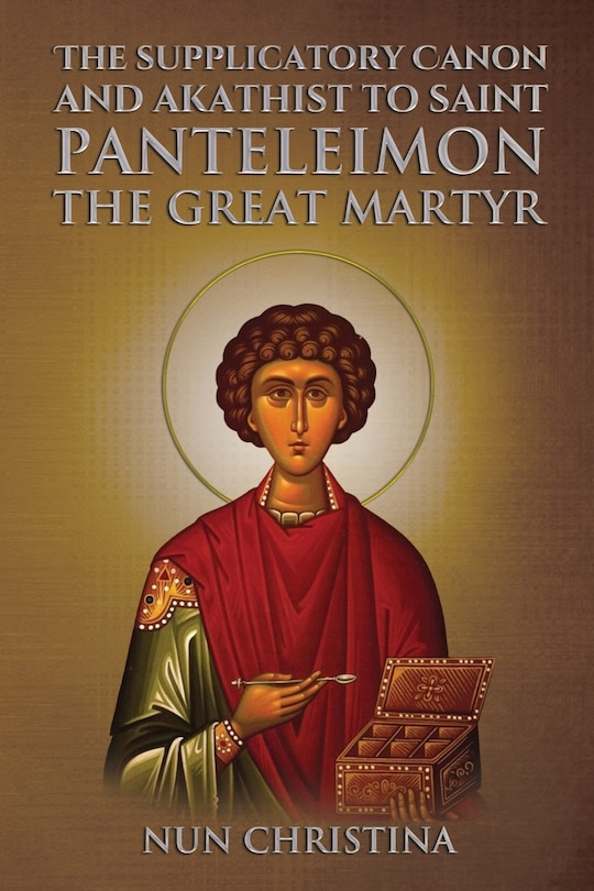 Front cover_Supplicatory Canon and Akathist to Saint Panteleimon the Great Martyr