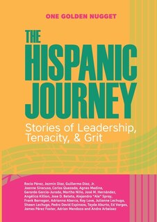 The Hispanic Journey: Stories of Leadership, Tenacity, & Grit