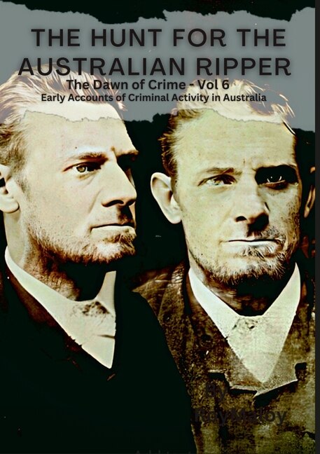 The Hunt for the Australian Ripper: The Dawn of Crime Vol 6.