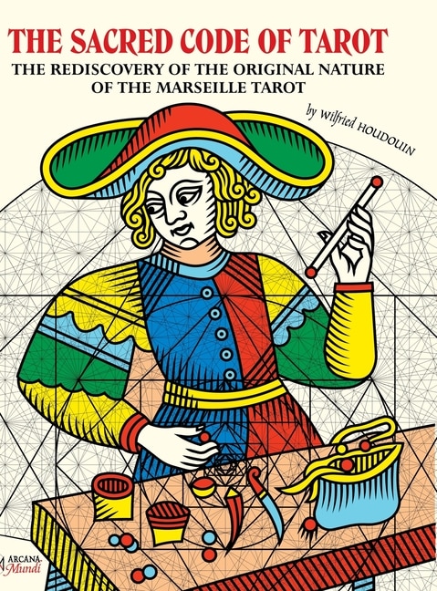 Couverture_THE SACRED CODE OF TAROT The Rediscovery Of The Original Nature Of The Marseille Tarot