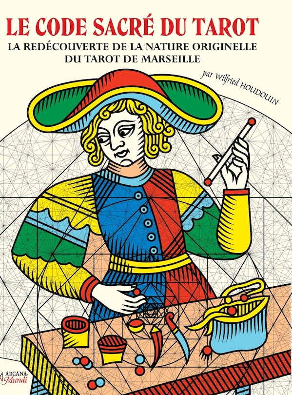 Front cover_LE CODE SACRÉ DU TAROT La Redécouverte De La Nature Originelle Du Tarot De Marseille