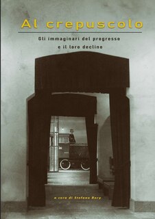 Front cover_Al crepuscolo - Gli immaginari del progresso e il loro declino