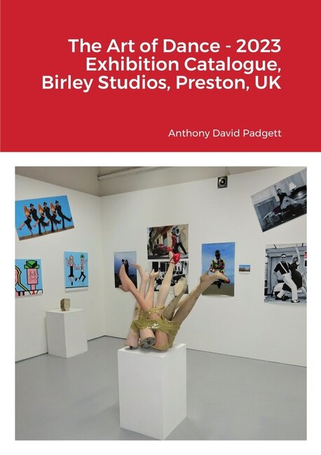 Couverture_The Art of Dance - 2023 Exhibition Catalogue, Birley Studios, Preston, UK