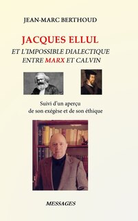 Front cover_Jacques Ellul Et l'Impossible Dialectique Entre Marx Et Calvin