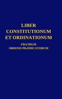 Front cover_Liber Constitutionum et Ordinationum Fratrum Ordinis Prædicatorum