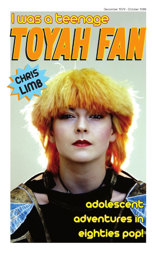 Front cover_I Was A Teenage Toyah Fan