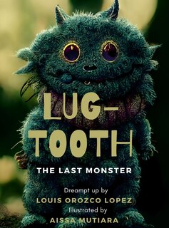 Lug-tooth: The Last Monster