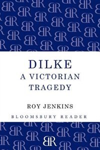 Dilke: A Victorian Tragedy