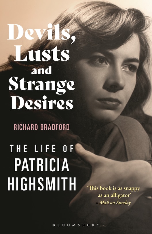 Devils, Lusts and Strange Desires: The Life of Patricia Highsmith